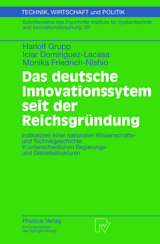 Das deutsche Innovationssystem seit der Reichsgründung - Hariolf Grupp; Iciar Dominguez-Lacasa; Monika Friedrich-Nishio