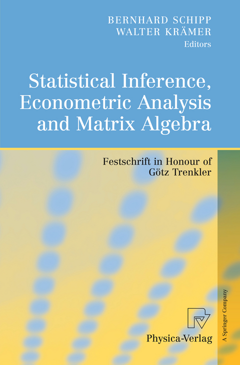 Statistical Inference, Econometric Analysis and Matrix Algebra - 