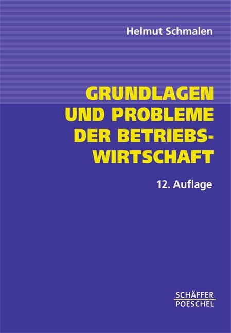 Grundlagen und Probleme der Betriebswirtschaft - Helmut Schmalen