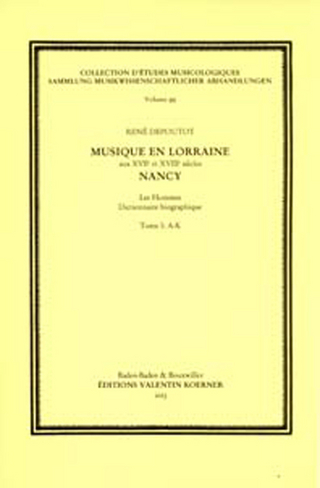 Musique en Lorraine aux XVIIe et XVIIIe siècles: Nancy. Les Hommes - Dictionnaire biographique - René Depoutot
