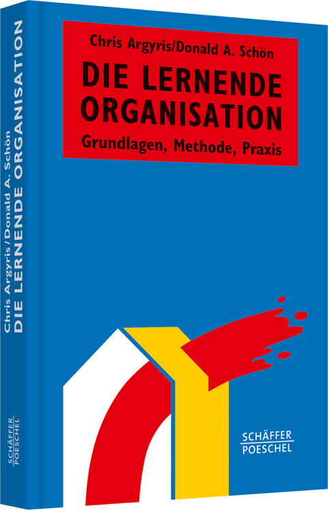 Die lernende Organisation - Chris Argyris, Donald A. Schön