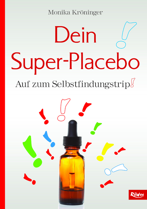 Dein Super-Placebo - Monika Kröninger
