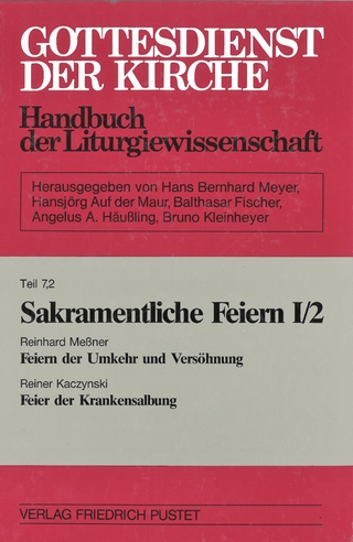 Gottesdienst der Kirche. Handbuch der Liturgiewissenschaft / Sakramentliche Feiern I - Reinhard Meßner; Rainer Kaczynski
