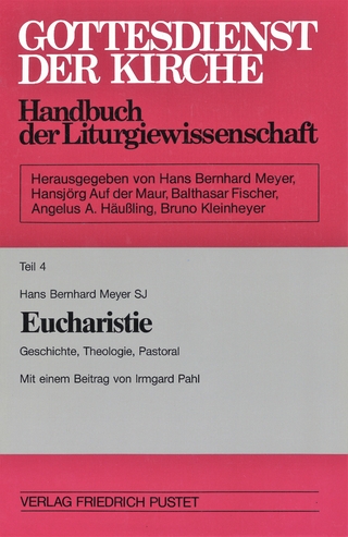 Gottesdienst der Kirche. Handbuch der Liturgiewissenschaft / Eucharistie - Hans Bernhard Meyer