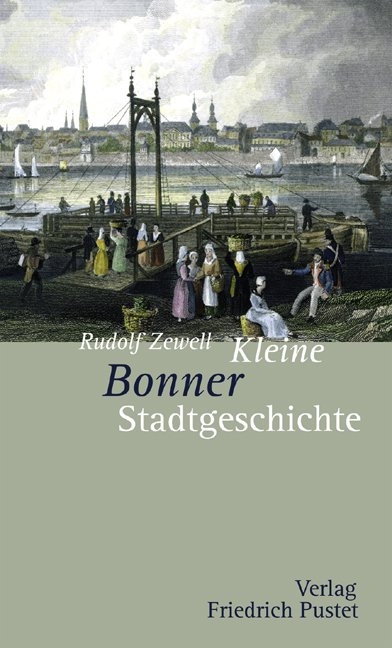 Kleine Bonner Stadtgeschichte - Rudolf Zewell