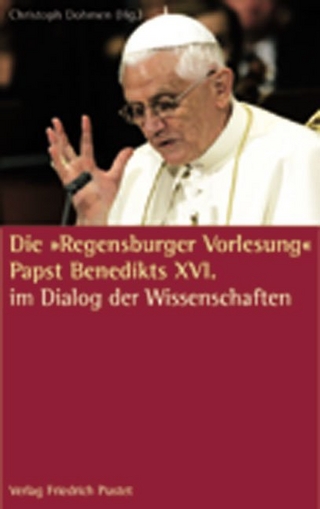 Die 'Regensburger Vorlesung' Papst Benedikts XVI. - Christoph Dohmen