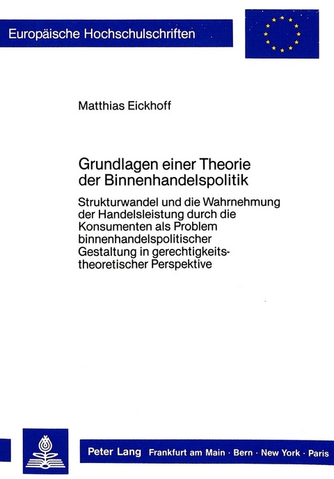 Grundlagen einer Theorie der Binnenhandelspolitik - Matthias Eickhoff