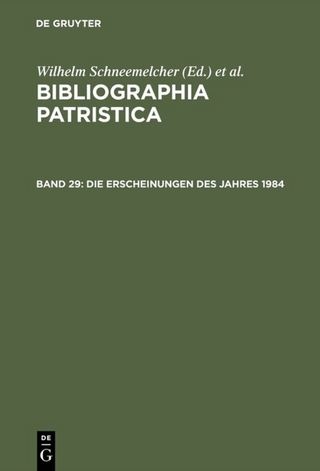 Bibliographia Patristica / Die Erscheinungen des Jahres 1984 - Wilhelm Schneemelcher; Knut Schäferdiek