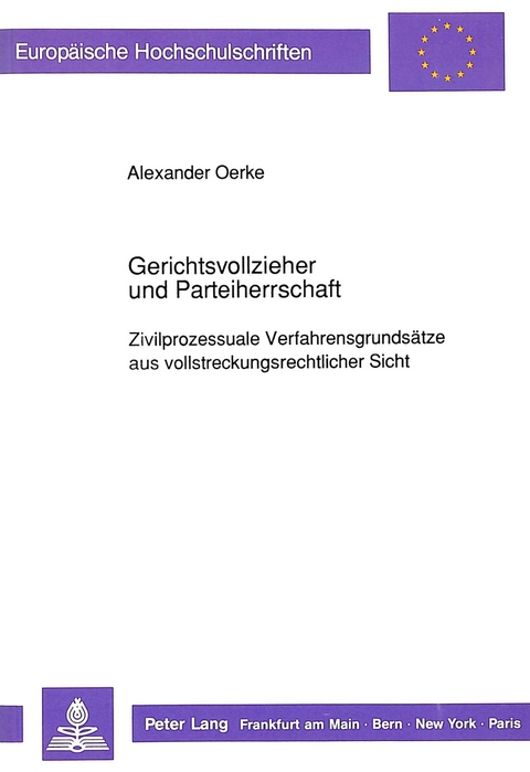 Gerichtsvollzieher und Parteiherrschaft - Alexander Oerke