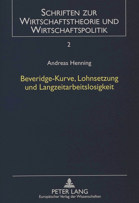 Beveridge-Kurve, Lohnsetzung und Langzeitarbeitslosigkeit - Andreas Henning
