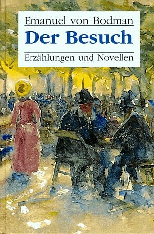 Der Besuch - Emanuel von Bodman; Walter Rügert