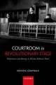 Courtroom to Revolutionary Stage: Performance and Ideology in Weimar Political Trials - Henning Grunwald