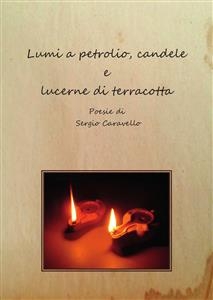 Lumi a petrolio, candele e lucerne di terracotta - Sergio Caravello