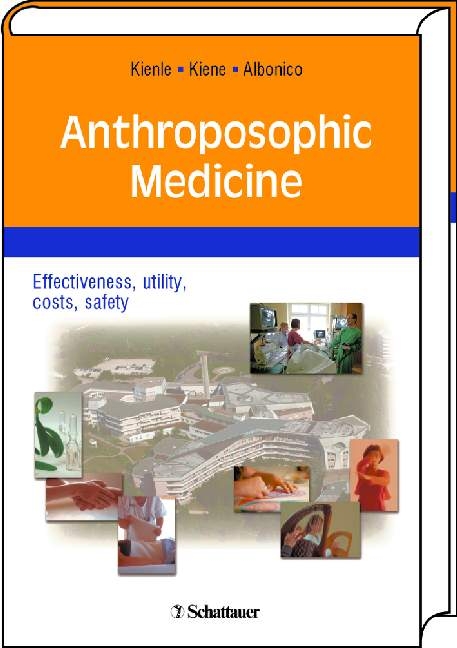 Anthroposophic Medicine - Gunver S Kienle, Helmut Kiene, Hans U Albonico