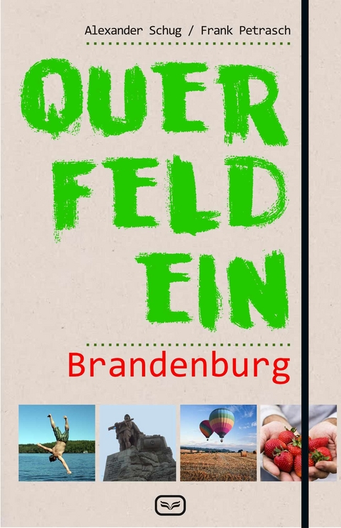 Querfeldein Brandenburg - Frank Petrasch, Alexander Schug