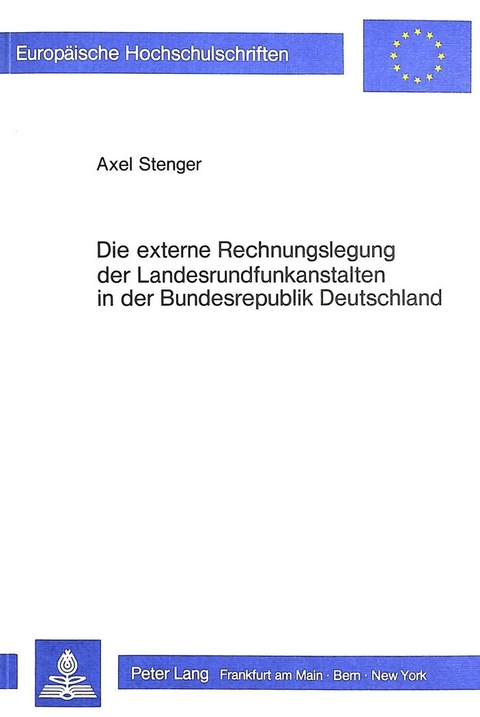 Die externe Rechnungslegung der Landesrundfunkanstalten in der Bundesrepublik Deutschland - Axel Stenger