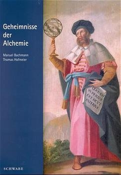 Geheimnisse der Alchemie - Manuel Bachmann; Thomas Hofmeier