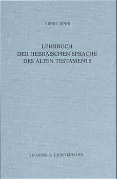 Lehrbuch der Hebräischen Sprache des Alten Testaments - Ernst Jenni