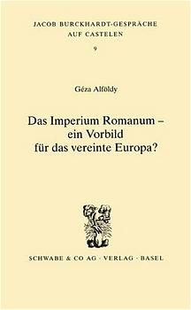 Das Imperium Romanum - ein Vorbild für das vereinte Europa? - Géza Alföldy