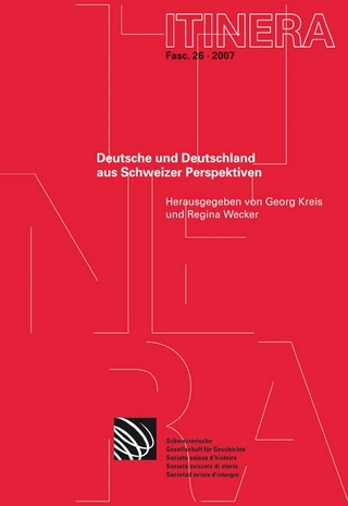 Deutsche und Deutschland aus Schweizer Perspektiven - Georg Kreis; Regina Wecker