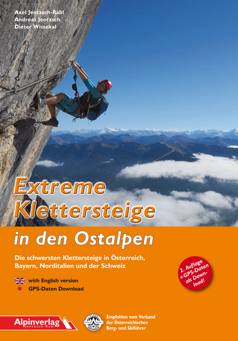 Extreme Klettersteige in den Ostalpen - Andreas Jentzsch, Axel Jentzsch-Rabl, Dieter Wissekal