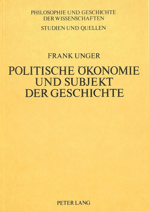 Politische Ökonomie und Subjekt der Geschichte - Frank Unger