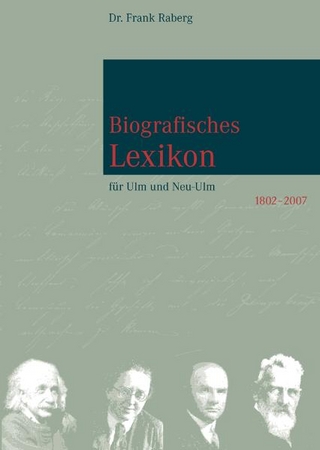 Biografisches Lexikon für Ulm und Neu-Ulm 1802-2007 - Frank Raberg