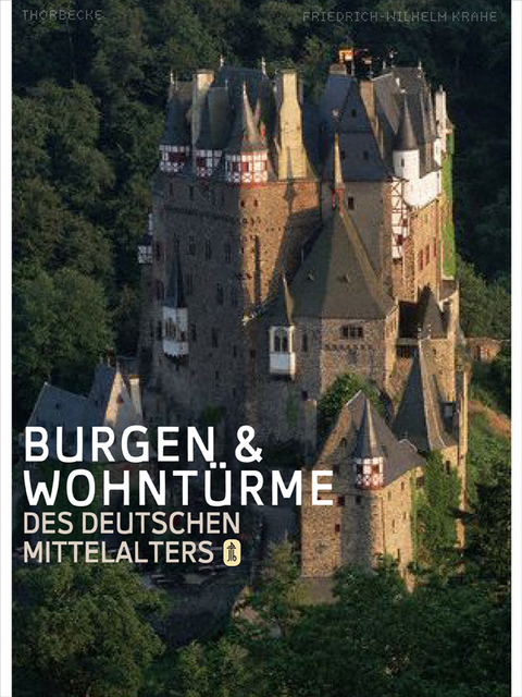 Burgen und Wohntürme des deutschen Mittelalters - Friedrich W Krahe