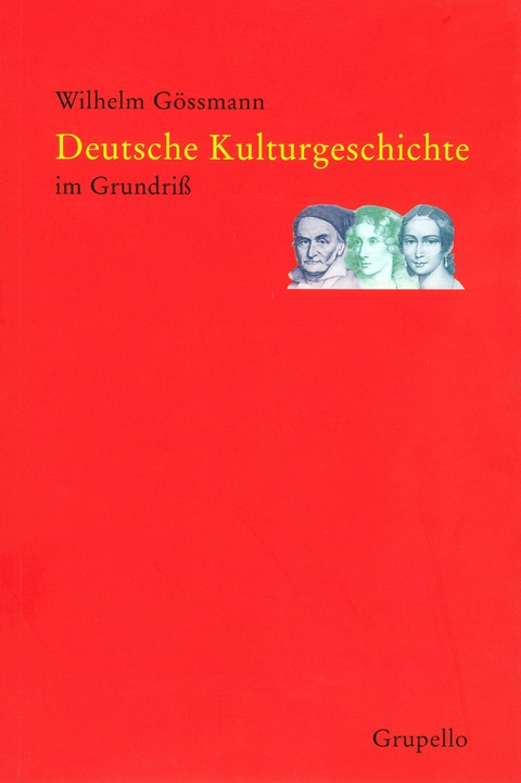 Deutsche Kulturgeschichte im Grundriss - Wilhelm Gössmann