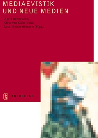 Mediaevistik und Neue Medien - Ingrid Bennewitz; Klaus van Eickels; Ruth Weichselbaumer