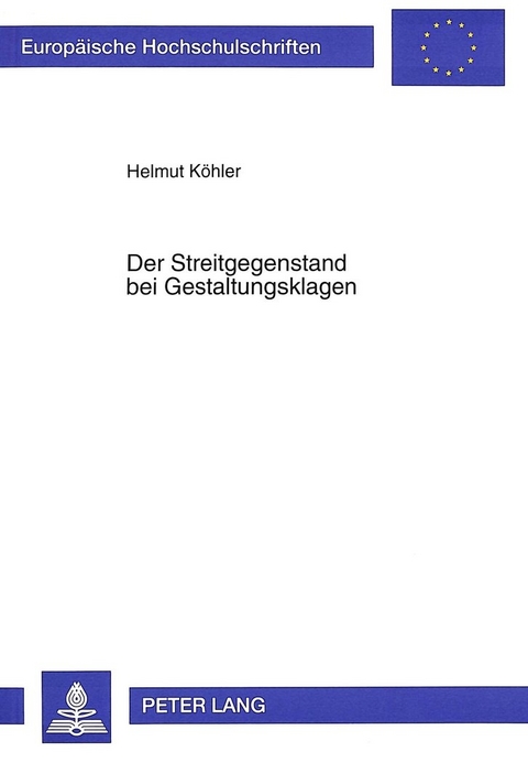 Der Streitgegenstand bei Gestaltungsklagen - Helmut Köhler