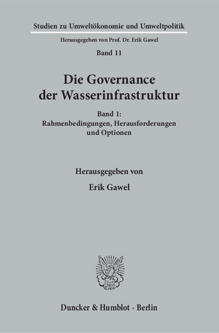 Die Governance der Wasserinfrastruktur. - Erik Gawel