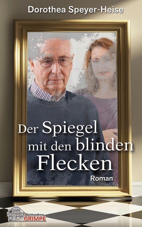 Der Spiegel mit den blinden Flecken - Dorothea Speyer-Heise
