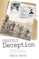 Deathly Deception: The Real Story of Operation Mincemeat - Denis Smyth