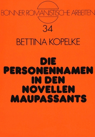 Die Personennamen in den Novellen Maupassants - Bettina Kopelke