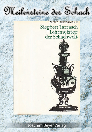 Siegbert Tarrasch - Lehrmeister der Schachwelt - Alfred Brinckmann; Robert Ullrich