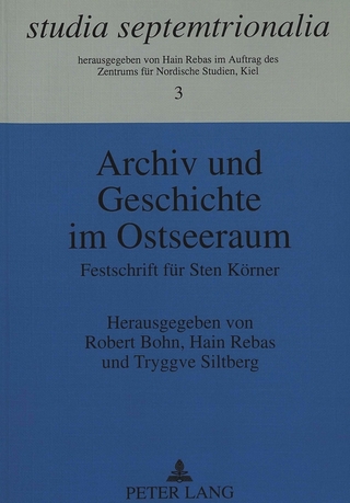 Archiv und Geschichte im Ostseeraum - Robert Bohn; Hain Rebas; Tryggve Siltberg