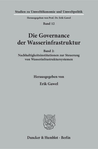 Die Governance der Wasserinfrastruktur. - Erik Gawel