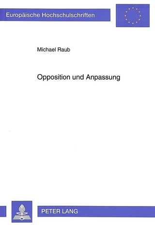 Opposition und Anpassung - Michael Raub