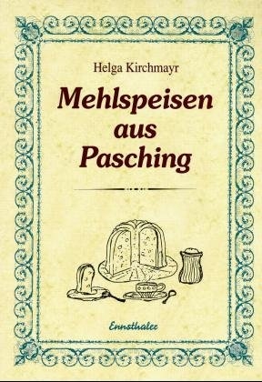 Mehlspeisen aus Pasching - Helga Kirchmayr