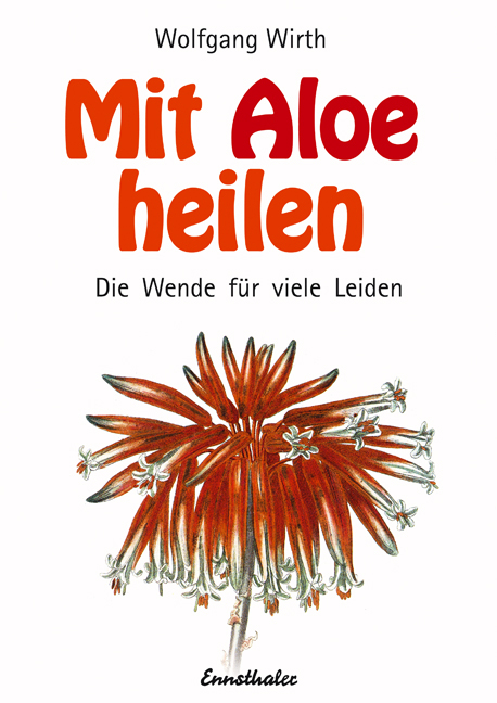 Mit Aloe heilen - Wolfgang Wirth