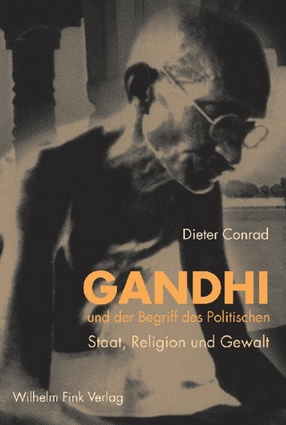 Gandhi und der Begriff des Politischen - Dieter Conrad; Barbara Conrad-Lütt