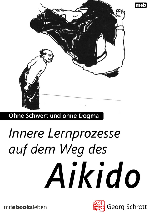 Innere Lernprozesse auf dem Weg des Aikido - Georg Schrott