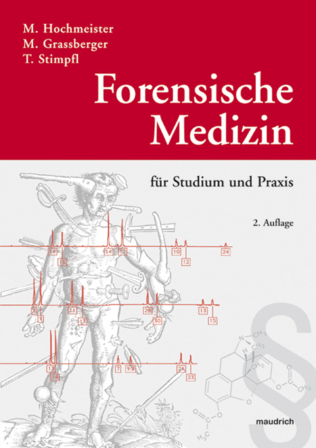 Forensische Medizin für Studium und Praxis - Manfred Hochmeister, Martin Grassberger, Thomas Stimpfl