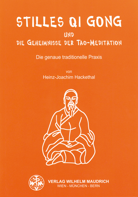 Stilles Qi Gong und die Geheimnisse der Tao-Meditation - Heinz J Hackethal
