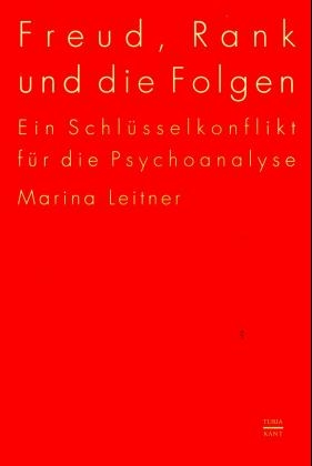 Freud, Rank und die Folgen - Marina Leitner