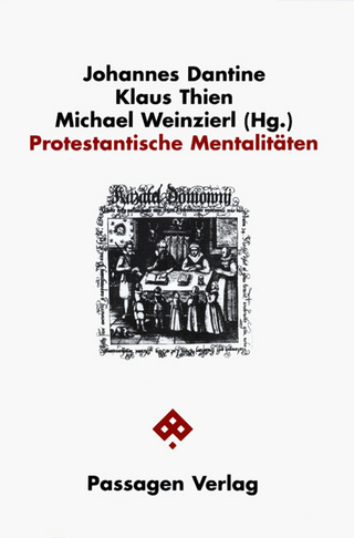 Protestantische Mentalitäten - Johannes Dantine; Klaus Thien; Michael Weinzierl