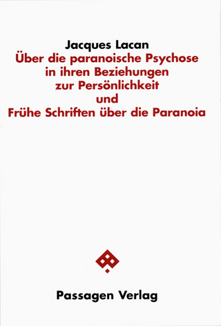 Über die paranoische Psychose in ihren Beziehungen zur Persönlichkeit und Frühe Schriften über die Paranoia - Jacques Lacan; Peter Engelmann