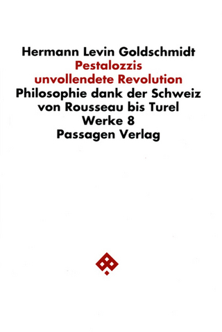 Werkausgabe in neun Bänden / Pestalozzis unvollendete Revolution - Hermann Goldschmidt; Hermann L Goldschmidt; Willi Goetschel