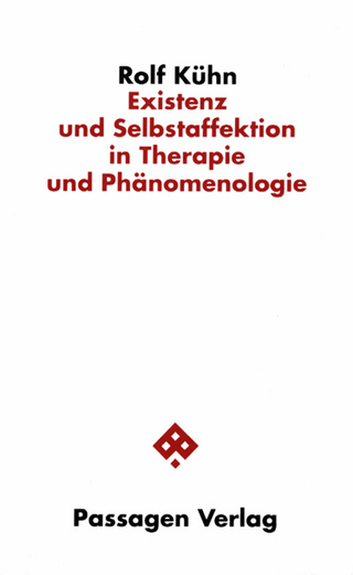 Existenz und Selbstaffektion in Therapie und Phänomenologie - Rolf Kühn